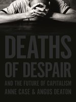 Deaths of Despair and the Future of Capitalism